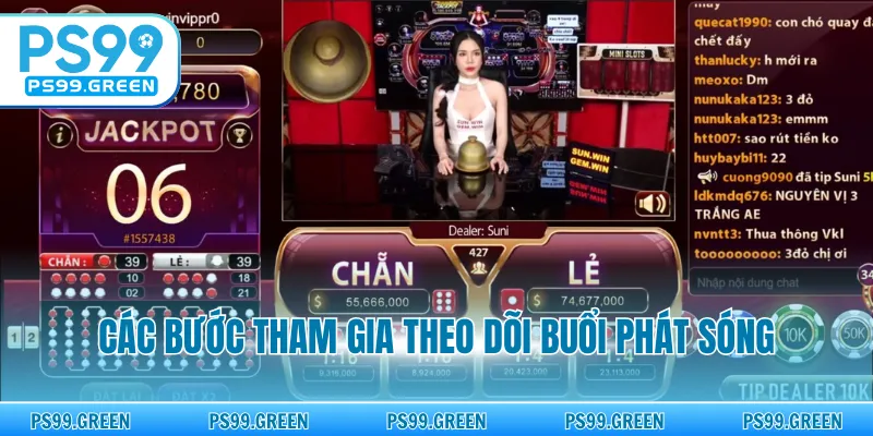 Các bước tham gia theo dõi buổi phát sóng