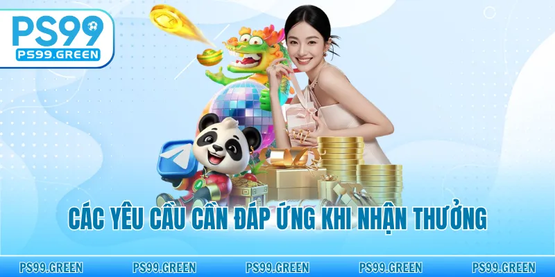 Các yêu cầu cần đáp ứng khi nhận thưởng