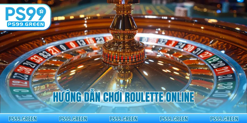Hướng Dẫn Chơi Roulette Online - Bí Quyết Thắng Lớn