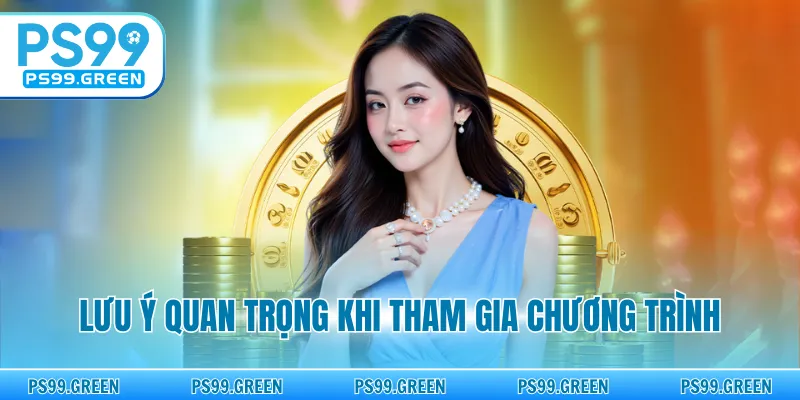 Lưu ý quan trọng khi tham gia chương trình
