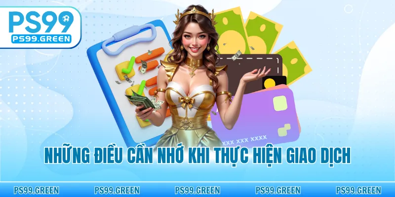 Những điều cần nhớ khi thực hiện giao dịch